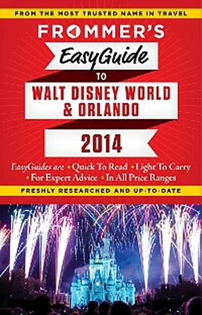 Frommer’s EasyGuide to Walt Disney World and Orlando 2014
