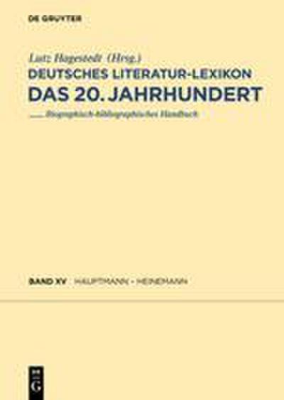 Deutsches Literatur-Lexikon. Das 20.Jahrhundert. Bd.XV :Hauptmann - Heller