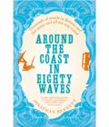 Around the Coast in Eighty Waves