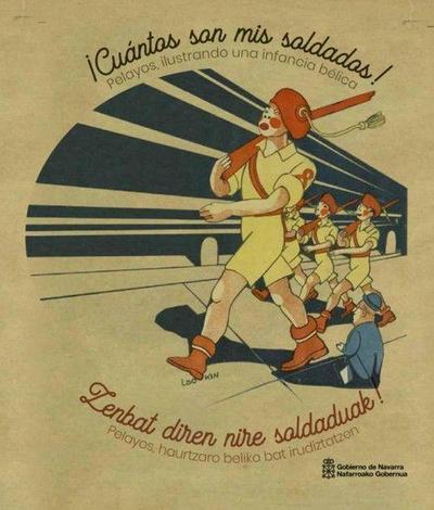 ¡Cuántos son mis soldados! : Pelayos, ilustrando una infancia bélica = / Zenbat diren nire soldaduak! : Pelayos, haurtzaro beliko bat irudiztatzen