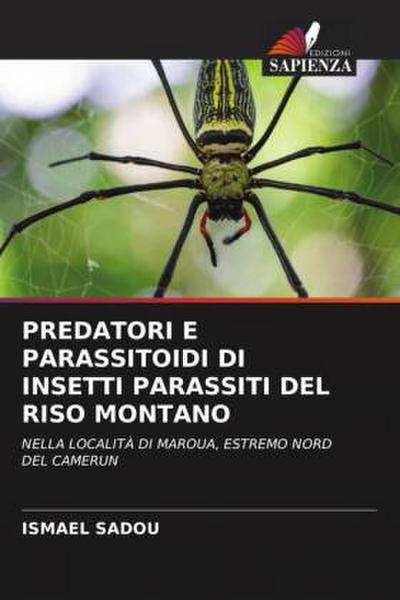 PREDATORI E PARASSITOIDI DI INSETTI PARASSITI DEL RISO MONTANO