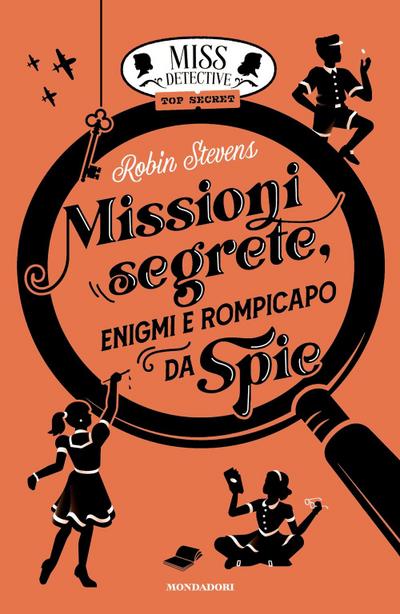 Missioni segrete, enigmi e rompicapo da spie. Miss Detective top secret