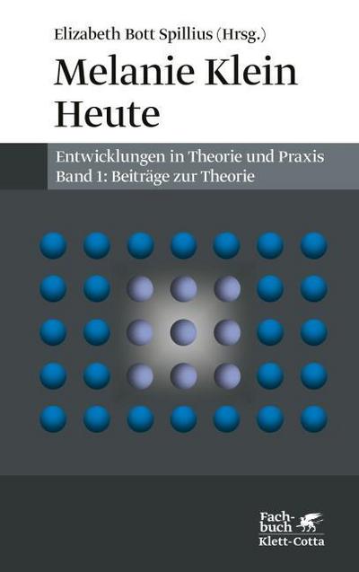 Melanie Klein Heute. Entwicklungen in Theorie und Praxis
