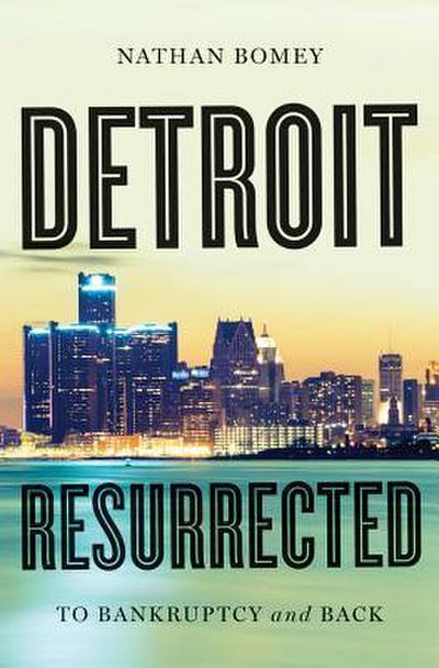 Detroit Resurrected: To Bankruptcy and Back