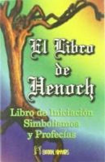 El libro de Henoch : libro de iniciación, simbolismos y profecías