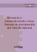 Renuncia y la terminación por mutuo acuerdo del vínculo laboral