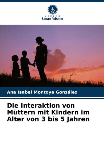 Die Interaktion von Müttern mit Kindern im Alter von 3 bis 5 Jahren