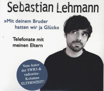 "Mit deinem Bruder hatten wir ja Glück"