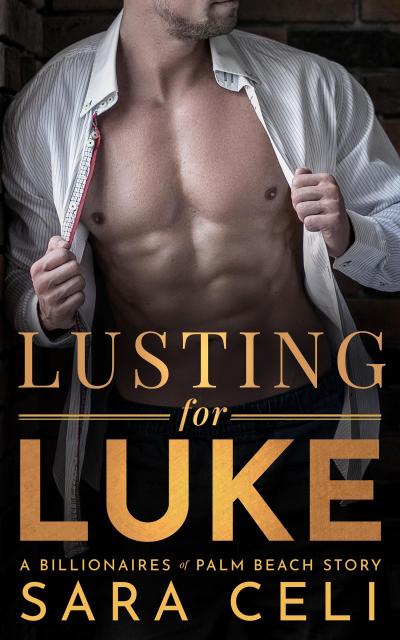 Lusting for Luke (Billionaires of Palm Beach, #1)