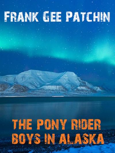 The Pony Rider Boys in Alaska