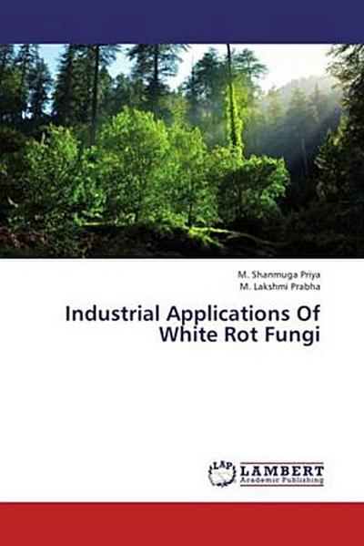 Industrial Applications Of White Rot Fungi