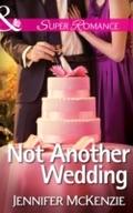 Not Another Wedding (Mills & Boon Superromance