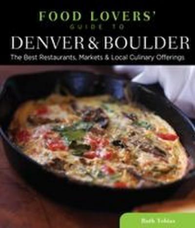 Food Lovers’ Guide To(r) Denver & Boulder