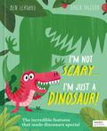 I’m Not Scary . . . I’m Just a Dinosaur