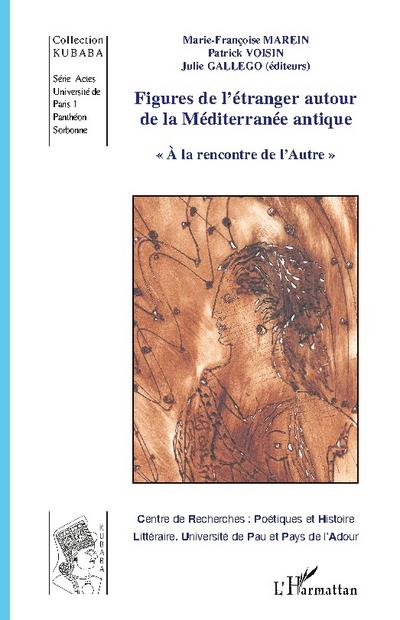 Figures de l’étranger autour de la Méditerranée antique