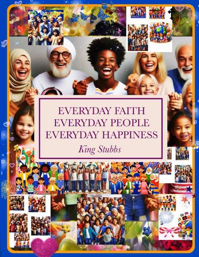 EVERYDAY FAITH EVERYDAY PEOPLE EVERYDAY HAPPINESS