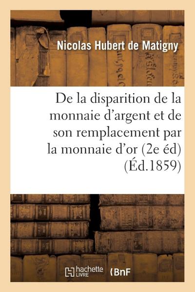 de la Disparition de la Monnaie d’Argent Et de Son Remplacement Par La Monnaie d’Or