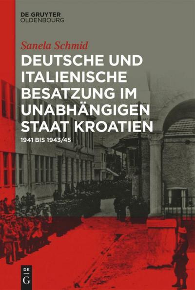 Deutsche und italienische Besatzung im Unabhängigen Staat Kroatien