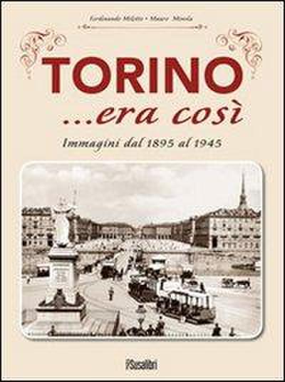 Torino... era così. Immagini dal 1895 al 1945
