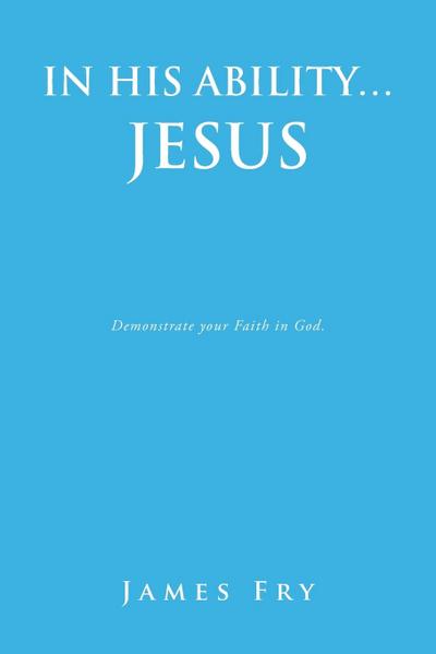 IN HIS ABILITY... JESUS