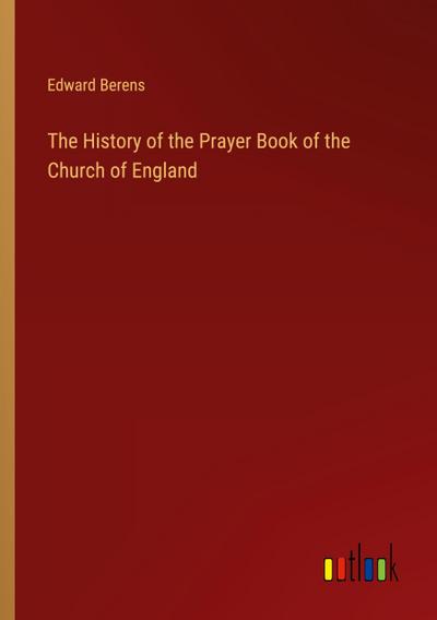 The History of the Prayer Book of the Church of England