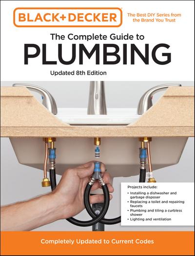 Black and Decker the Complete Guide to Plumbing Updated 8th Edition