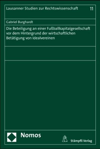 Die Beteiligung an einer Fussballkapitalgesellschaft vor dem Hintergrund der wirtschaftlichen Betätigung von Idealvereinen