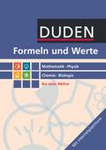 Formeln und Werte - Sekundarstufe I und II. Mathematik - Physik - Chemie - Biologie - Formelsammlung bis zum Abitur