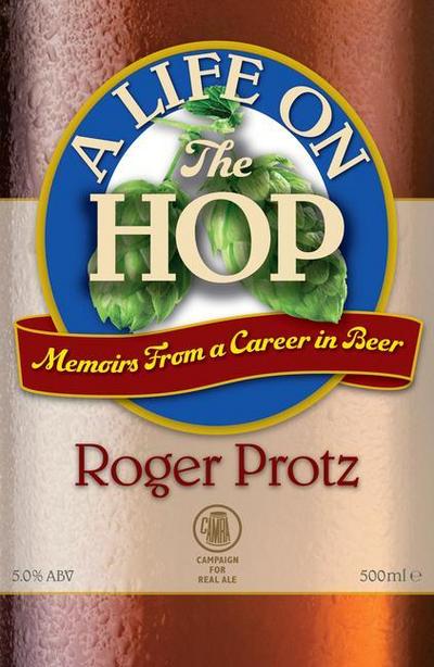 A Life on the Hop: Memoirs from a Career in Beer