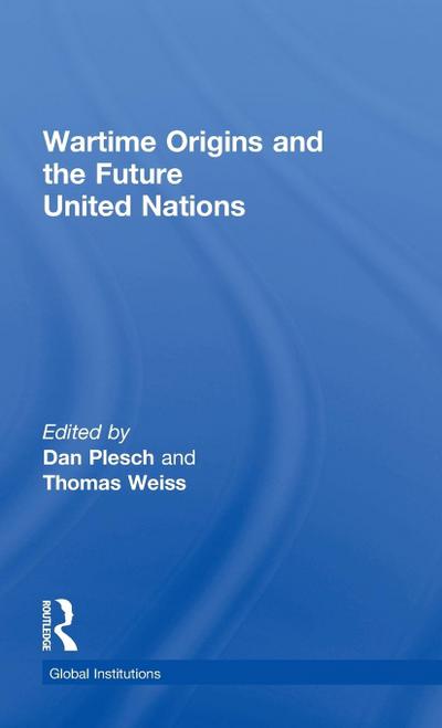 Wartime Origins and the Future United Nations