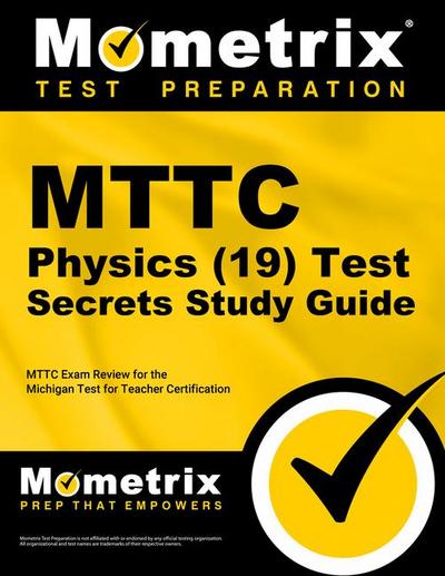 MTTC Physics (19) Test Secrets Study Guide