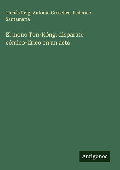 El mono Ton-Kóng: disparate cómico-lírico en un acto