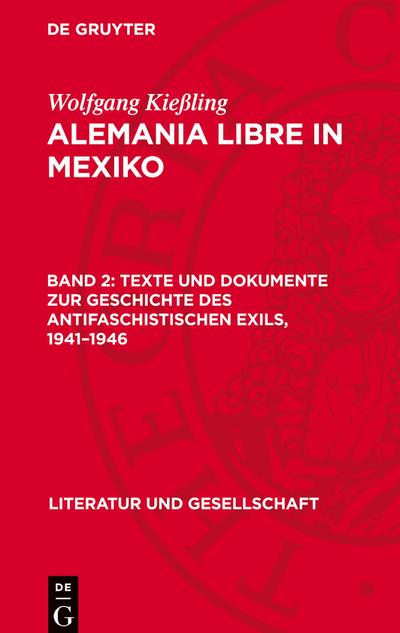 Wolfgang Kießling: Alemania Libre in Mexiko Texte und Dokumente zur Geschichte des antifaschistischen Exils, 1941-1946