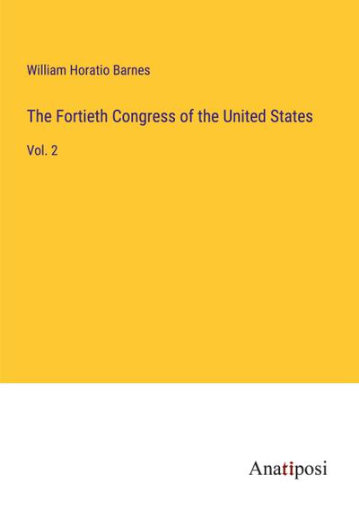 The Fortieth Congress of the United States