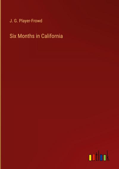 Six Months in California