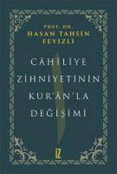 Cahiliye Zihniyetinin Kuranla Degisimi