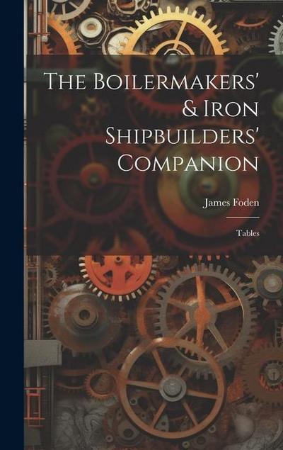 The Boilermakers’ & Iron Shipbuilders’ Companion: Tables