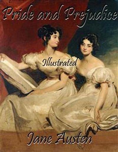 Pride and Prejudice: Illustrated