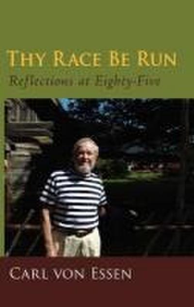 Thy Race Be Run: Reflections at Eighty-Five