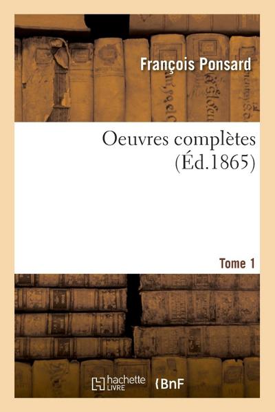 Oeuvres Complètes. Tome 1
