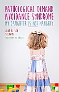 Pathological Demand Avoidance Syndrome - My Daughter is Not Naughty