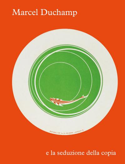 Marcel Duchamp e la seduzione della copia