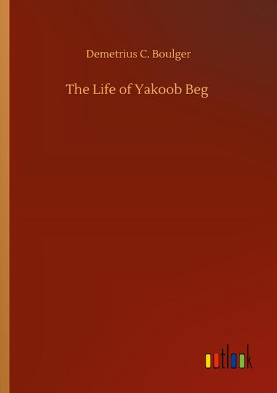 The Life of Yakoob Beg