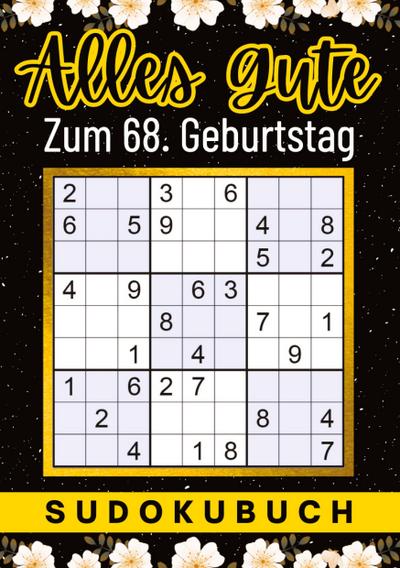 68 Geburtstag Geschenk | Alles Gute zum 68. Geburtstag - Sudoku: 150 Rätsel von leicht bis schwer Mit Lösungen | lustiges kleines Rätselbuch zum ... Tante, Oma, Freunde, Großeltern, Kollegen