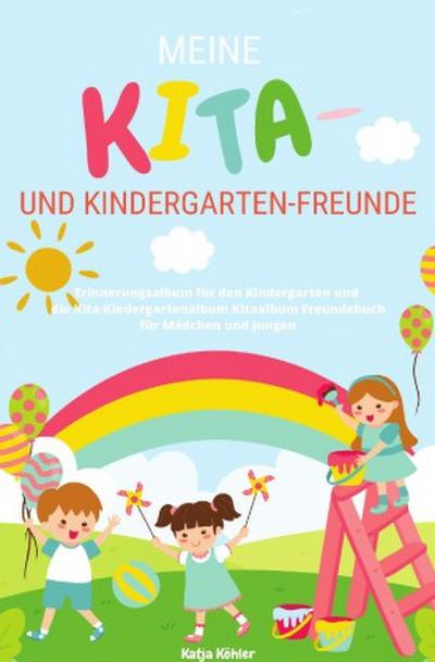 Meine Kita- und Kindergarten-Freunde Erinnerungsalbum für den Kindergarten und die Kita Kindergartenalbum Kitaalbum Freundebuch für Mädchen und Jungen