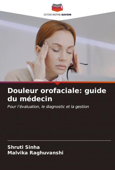 Douleur orofaciale: guide du médecin