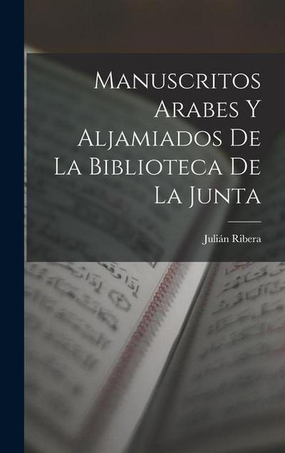 Manuscritos Arabes Y Aljamiados De La Biblioteca De La Junta