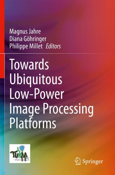 Towards Ubiquitous Low-power Image Processing Platforms