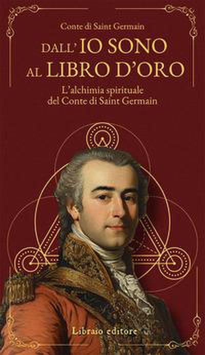Dall’Io sono al libro d’oro. L’alchimia spirituale del Conte di Saint Germain
