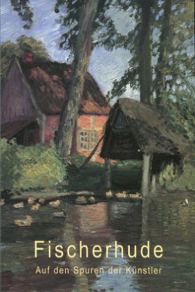 Fischerhude - Künstler in der Stille